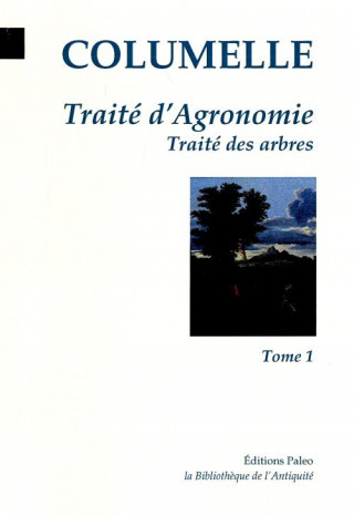 Traité des arbres. Traité d'Agronomie (livres I à VI)