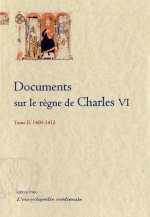 Documents sur le règne de Charles VI. Tome 2 (1400-1412)