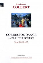 Correspondance et papiers d'Etat. Tome 2. (1652-1657)