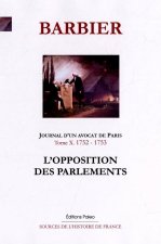 JOURNAL D'UN AVOCAT DE PARIS. Tome 10 (1752-1753). L'Opposition des Parlements.