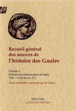 Recueil général des sources de l'histoire des Gaules. Tome I - 8e-1e siècles av. J.-C.