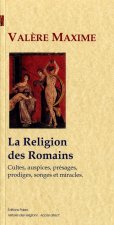 La Religion des Romains (cultes, auspices, présages, prodiges, songes et miracles)