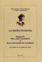 La Maïeuticienne : M. Teillard-Chambon et P. Teilhard de Chardin au cœur de la guerre de 14-18