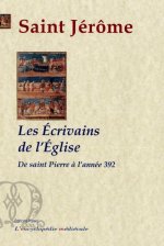 Les Écrivains de l'Eglise depuis saint Pierre jusqu'à l'année 392.