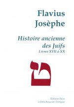 Histoire ancienne des Juifs (livres 17 à 20). Œuvres complètes tome V.