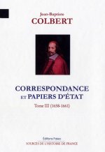 Correspondance et papiers d'Etat. Tome 3 (1658-1661)