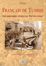 Français de Tunisie - Les dernières années du Protectorat