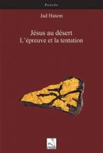 Jésus au désert : l'épreuve et la tentation