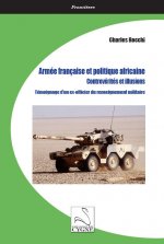 Armée française et politique africaine, contrevérités et illusions