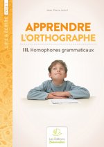 Homophones grammaticaux, méthode d'orthographe volume III