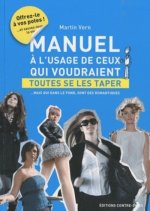 Manuel à l'usage de ceux qui veulent toutes se les taper - mais qui, dans le fond, sont des romanti