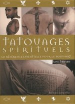 Tatouages spirituels - La référence essentielle pour le bodu-art