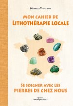 Mon cahier de lithothérapie locale