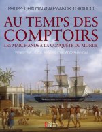 Au temps des comptoirs - Venise, Malacca, Anvers, Chicago...
