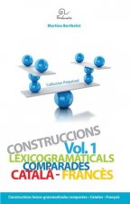 Constructions lexico-grammaticales comparées, Vol. I catalan-français