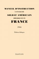 Manuel d'instruction à l'usage du soldat Américain débarquant en France (1944)