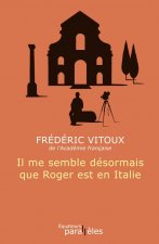 Il me semble désormais que Roger est en Italie