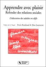 Apprendre avec plaisir, refonder des relations sociales l'éducation des adultes en défis