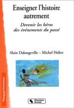 Enseigner l'histoire autrement devenir les héros des événements du passé