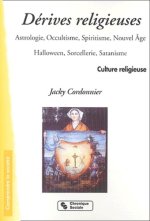 Les dérives religieuses astrologie, occultisme, spiritisme, Nouvel âge, Halloween, sorcellerie, satanisme
