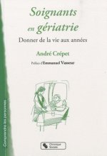 Soignants en gériatrie donner de la vie aux années