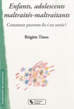 Enfants, adolescents maltraités-maltraitants comment peuvent-ils s'en sortir ?