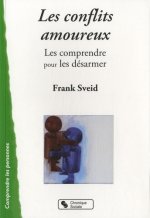 Les conflits amoureux les comprendre pour les désarmer