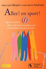 Allez ! en sport ! sport scolaire, de la volonté de quelques-uns à la réussite de toutes et tous