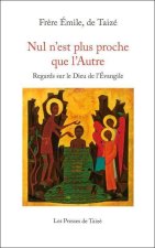 Nul n’est plus proche que l’Autre - Regards sur le Dieu de l’Évangile