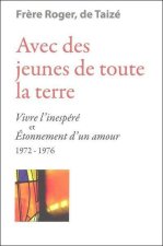 Avec des jeunes de toute la terre - «Â Vivre l’inespéréÂ » et «Â Étonnement d’un amourÂ » 1972-1976