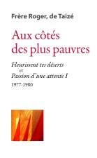 Aux côtés des plus pauvres - «Â Fleurissent tes désertsÂ » et «Â Passion d’une attente IÂ » 1977-1980