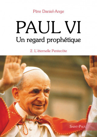PAUL VI, UN REGARD PROPHETIQUE - TOME 2