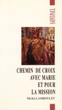 CHEMIN DE CROIX AVEC MARIE ET POUR LA MISSION