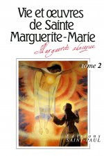 VIE ET OEUVRES DE SAINTE MARGUERITE-MARIE ALACOQUE - TOME 2