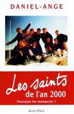 LES SAINTS DE L'AN 2000. POURQUOI LES MASSACRER ?