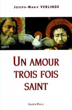 UN AMOUR TROIS FOIS SAINT