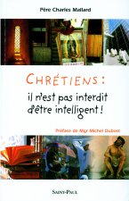 CHRETIENS : IL N'EST PAS INTERDIT D'ETRE INTELLIGENT