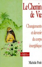 Le Chemin de vie - Changements et devenir du corps énergétique