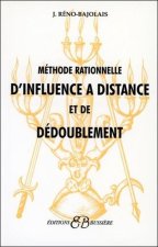 Méthode rationnelle d'influence à distance et de dédoublement