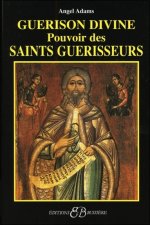 Guérison divine - Pouvoir des Saints guérisseurs