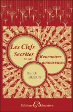 Les Clefs Secrètes de vos Rencontres amoureuses