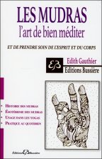 Les Mudras - L'art de bien méditer et de prendre soin de l'esprit et du corps