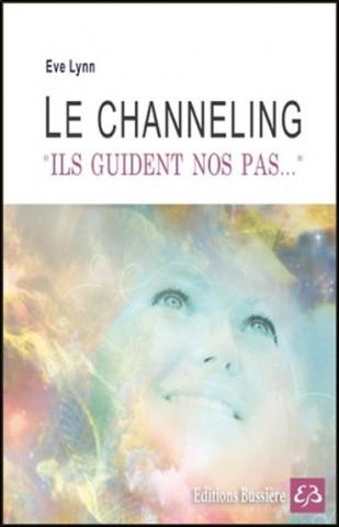 Le channeling - Ils guident nos pas...