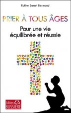 Prier à tous âges - Pour une vie équilibrée et réussie