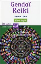 Gendaï Reiki IV - Gokuikaïden - Des traditions aux nouvelles sciences
