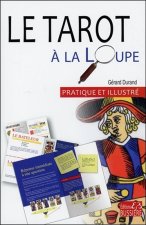 Le tarot à la loupe - Pratique et illustré