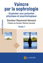 Vaincre la sophrologie (tome 1)
