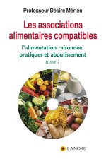 Les associations alimentaires compatibles (tome 1)