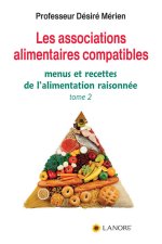 Les associations alimentaires compatibles (tome 2)