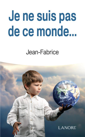 Je ne suis pas de ce monde...